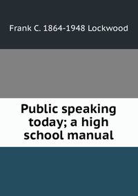 Public speaking today; a high school manual