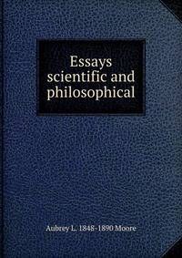 Essays scientific and philosophical