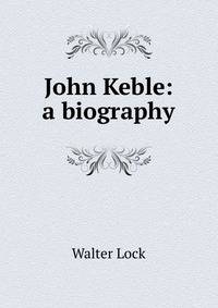 John Keble: a biography