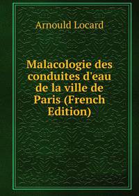 Malacologie des conduites d'eau de la ville de Paris (French Edition)
