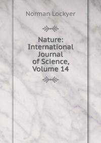 Nature: International Journal of Science, Volume 14