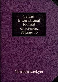 Nature: International Journal of Science, Volume 73