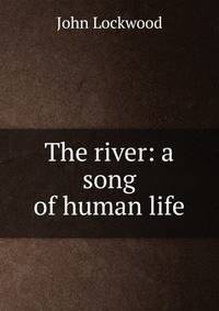 The river: a song of human life