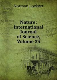 Nature: International Journal of Science, Volume 33