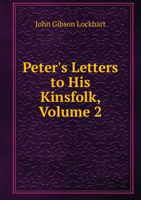 Peter's Letters to His Kinsfolk, Volume 2
