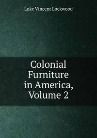 Colonial Furniture in America, Volume 2