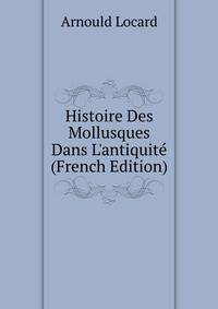 Histoire Des Mollusques Dans L'antiquit? (French Edition)