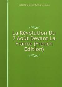La Revolution Du 7 Aout Devant La France (French Edition)