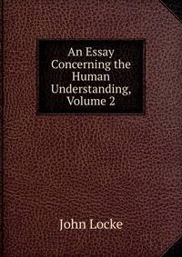 An Essay Concerning the Human Understanding, Volume 2
