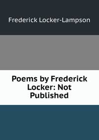 Poems by Frederick Locker: Not Published