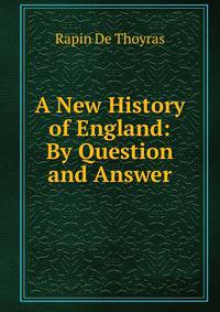 A New History of England: By Question and Answer
