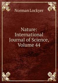 Nature: International Journal of Science, Volume 44