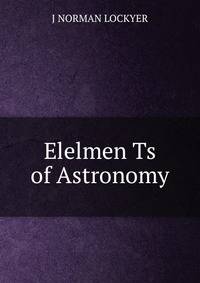 Elelmen Ts of Astronomy