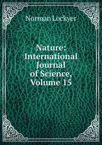 Nature: International Journal of Science, Volume 15