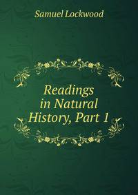 Readings in Natural History, Part 1