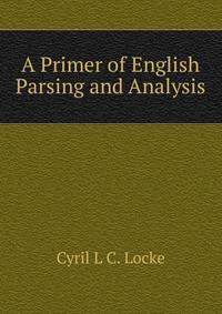A Primer of English Parsing and Analysis