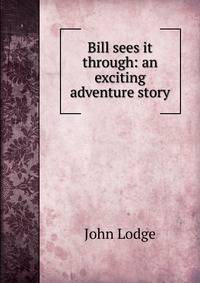 Bill sees it through: an exciting adventure story