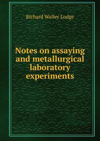 Notes on assaying and metallurgical laboratory experiments