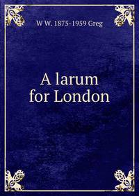 A larum for London