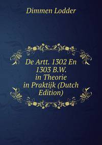 De Artt. 1302 En 1303 B.W. in Theorie in Praktijk (Dutch Edition)
