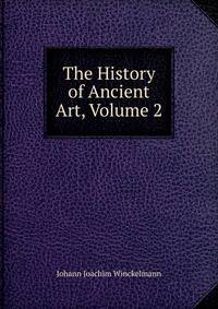 The History of Ancient Art, Volume 2