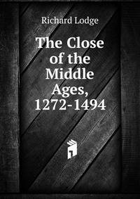 The Close of the Middle Ages, 1272-1494
