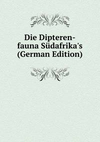 Die Dipteren-fauna S?dafrika's (German Edition)