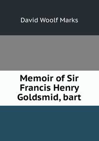 Memoir of Sir Francis Henry Goldsmid, bart