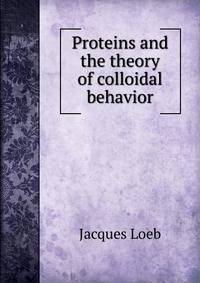Proteins and the theory of colloidal behavior