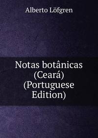 Notas botanicas (Ceara) (Portuguese Edition)