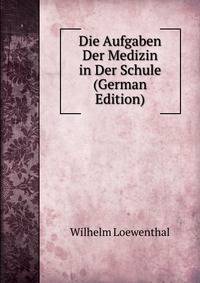 Die Aufgaben Der Medizin in Der Schule (German Edition)
