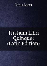 Tristium Libri Quinque; (Latin Edition)