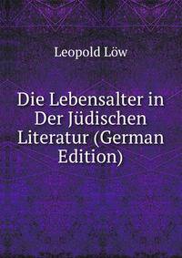 Die Lebensalter in Der Judischen Literatur (German Edition)