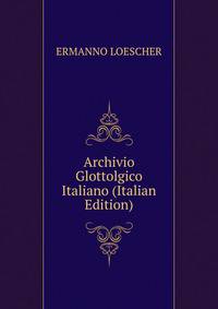 Archivio Glottolgico Italiano (Italian Edition)