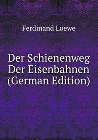 Der Schienenweg Der Eisenbahnen (German Edition)