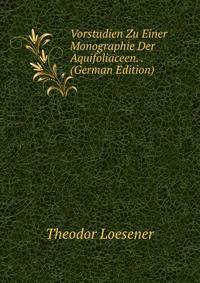 Vorstudien Zu Einer Monographie Der Aquifoliaceen. . (German Edition)