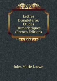 Lettres D'angleterre: ?tudes Humoristiques (French Edition)