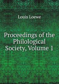 Proceedings of the Philological Society, Volume 1
