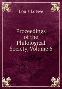 Proceedings of the Philological Society, Volume 6