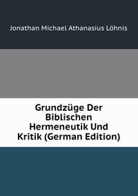 Grundz?ge Der Biblischen Hermeneutik Und Kritik (German Edition)