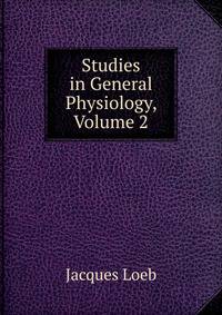 Studies in General Physiology, Volume 2