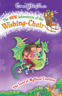 The Land of Mythical Creatures (The New Adventures of the Wishing-Chair)