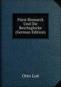Furst Bismarck Und Die Reichsglocke (German Edition)