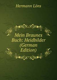 Mein Braunes Buch: Heidbilder (German Edition)