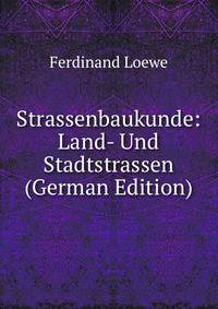Strassenbaukunde: Land- Und Stadtstrassen (German Edition)