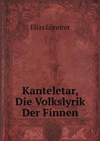 Kanteletar: Die Volkslyrik Der Finnen (German Edition)