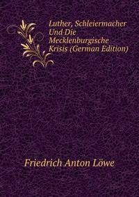 Luther, Schleiermacher Und Die Mecklenburgische Krisis (German Edition)