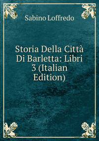 Storia Della Citta Di Barletta: Libri 3 (Italian Edition)