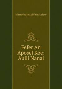 Fefer An Aposel Koe: Auili Nanai