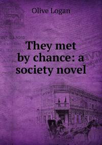 They met by chance: a society novel
